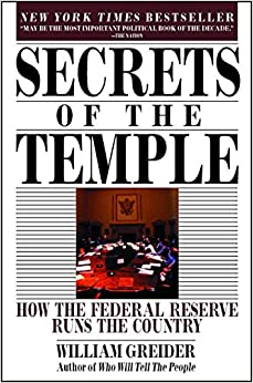 Secrets of the Temple: How the Federal Reserve Runs the Country