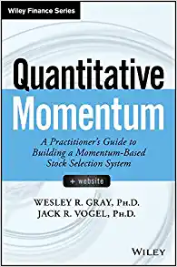 Quantitative Momentum: A Practitioner's Guide to Building a Momentum-Based Stock Selection System