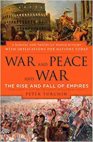 War and Peace and War: The Rise and Fall of Empires