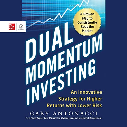 Dual Momentum Investing: An Innovative Strategy for Higher Returns with Lower Risk