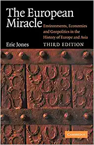 The European Miracle: Environments, Economies and Geopolitics in the History of Europe and Asia